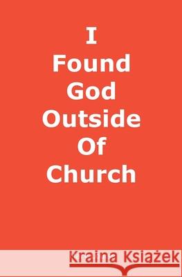 I Found God Outside of Church Mary Louise 9781737571001 Mary Louise - książka