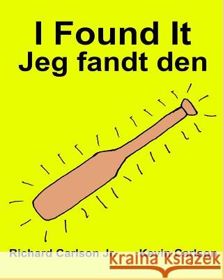I Found It: Children's Picture Book English-Danish (Bilingual Edition) (www.rich.center) Carlson, Kevin 9781539108580 Createspace Independent Publishing Platform - książka