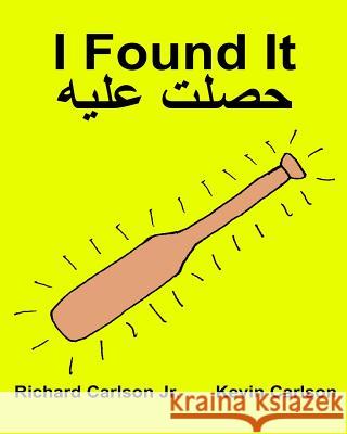 I Found It: Children's Picture Book English-Egyptian Arabic (Bilingual Edition) (www.rich.center) Carlson, Kevin 9781539398059 Createspace Independent Publishing Platform - książka