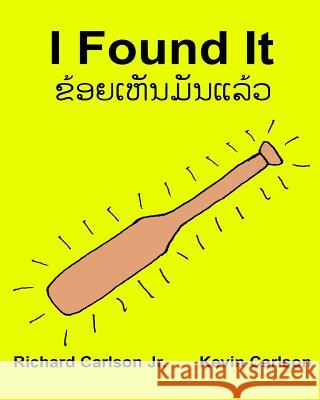 I Found It: Children's Picture Book English-Lao/Laotian (Bilingual Edition) (www.rich.center) Carlson, Kevin 9781539558897 Createspace Independent Publishing Platform - książka