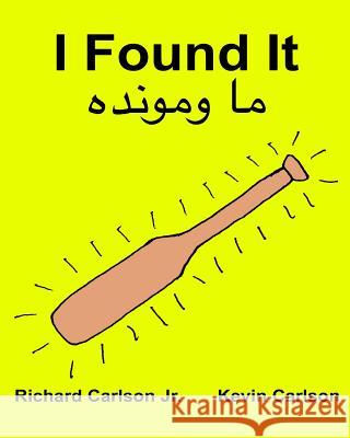 I Found It: Children's Picture Book English-Pashto (Bilingual Edition) (www.rich.center) Carlson, Kevin 9781539407584 Createspace Independent Publishing Platform - książka