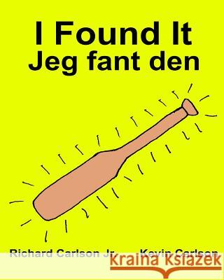 I Found It Jeg fant den: Children's Picture Book English-Norwegian (Bilingual Edition) (www.rich.center) Carlson, Kevin 9781539415985 Createspace Independent Publishing Platform - książka