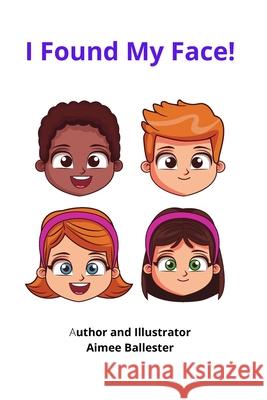 I Found My Face! Ballester Aimee Ballester 9798509507021 Independently published - książka