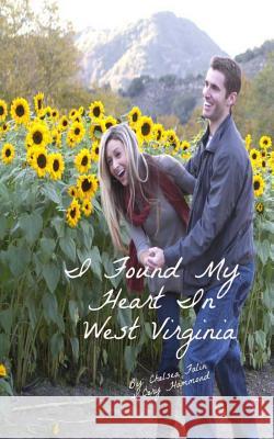 I Found My Heart In West Virginia Hammond, Cory 9781490958316 Createspace - książka