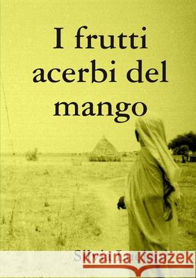 I frutti acerbi del mango Silvia Luciani 9780244459390 Lulu.com - książka