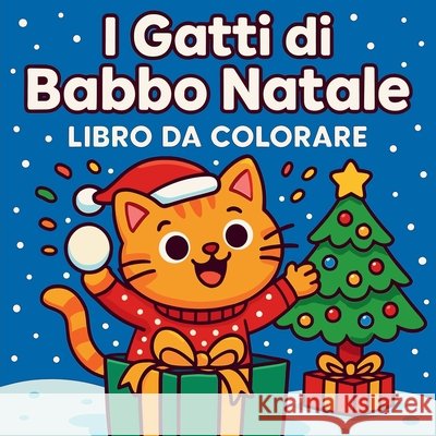I Gatti di Babbo Natale - Libro da Colorare Chris Martin 9783192245640 Chris Martin - książka