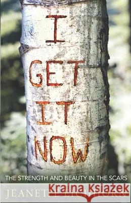 I Get It Now Jeanette Eichhorn 9781734005509 Outdoor Empowerment - książka