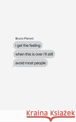 I Get The Feeling When This is Over I'll Still Avoid Most People Bruno Pieroni 9781736879504 Nonstop Creative - książka