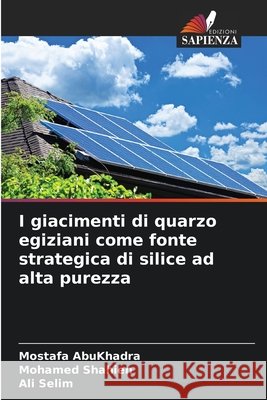 I giacimenti di quarzo egiziani come fonte strategica di silice ad alta purezza Abukhadra, Mostafa, Shahien, Mohamed, Selim, Ali 9786209798511 Edizioni Sapienza - książka