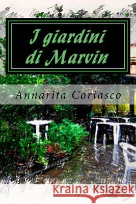 I giardini di Marvin Annarita Coriasco 9781517620868 Createspace Independent Publishing Platform - książka