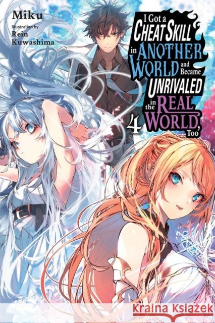 I Got a Cheat Skill in Another World and Became Unrivaled in the Real World, Too, Vol. 4 (light nove Miku 9781975333997 Diamond Comic Distributors, Inc. - książka
