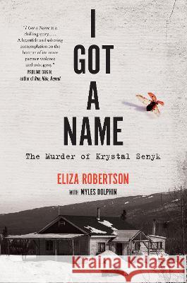 I Got a Name: The Murder of Krystal Senyk Eliza Robertson Myles Dolphin 9780735240049 Hamish Hamilton - książka