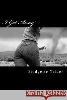 I Got Away Bridgette M Yelder 9781530821457 Createspace Independent Publishing Platform - książka