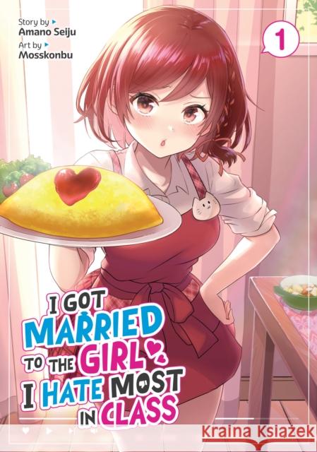 I Got Married to the Girl I Hate Most in Class (Manga) Vol. 1 Amano Seiju Mosskonbu 9781648273629 Seven Seas - książka