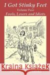 I Got Stinky Feet, Volume Two Dennis Domrzalski 9780981786902 Logan Square Press