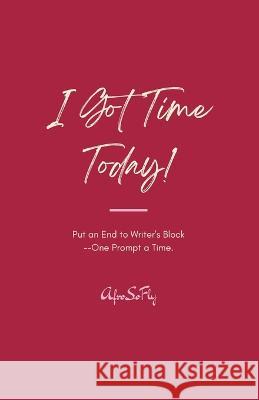 I Got Time Today! Dominique D. Glisson 9781734924541 Afrosofly Inc. - książka