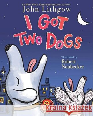 I Got Two Dogs: (Book and CD) [With CD] Lithgow, John 9781416958819 Simon & Schuster Children's Publishing - książka