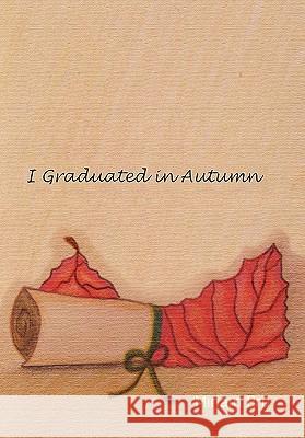 I Graduated in Autumn Miriam Pru 9781453555248 Xlibris Corporation - książka