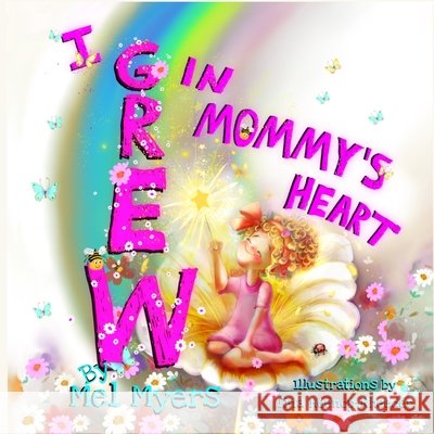 I Grew in Mommy's Heart Heenop-Rheeder, Tina, Myers, Mel 9798999548825 Holistic Sojourn, LLC - książka
