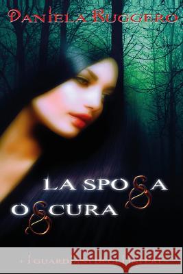 I Guardiani degli Inferi: la Sposa Oscura Ruggero, Daniela 9781519433497 Createspace - książka