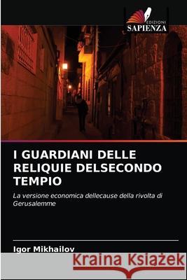 I Guardiani Delle Reliquie Delsecondo Tempio Igor Mikhailov 9786203533408 Edizioni Sapienza - książka