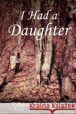 I Had a Daughter Rebecca Rozelle Burt 9781479713134 Xlibris Corporation - książka