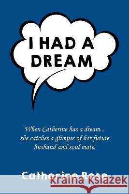 I had a dream Catherine Rose 9780228818359 Tellwell Talent - książka