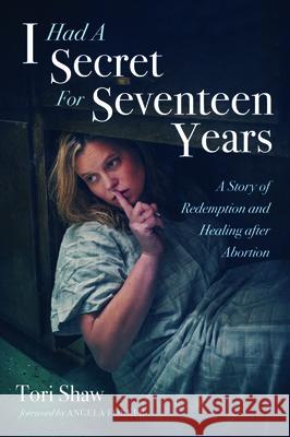 I Had A Secret For Seventeen Years Shaw, Tori 9781725271401 Resource Publications (CA) - książka