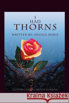 I Had Thorns Angela Marie 9781546238447 Authorhouse - książka