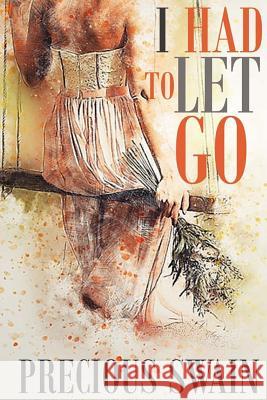 I Had to Let Go MS Precious Swain 9781519696137 Createspace Independent Publishing Platform - książka