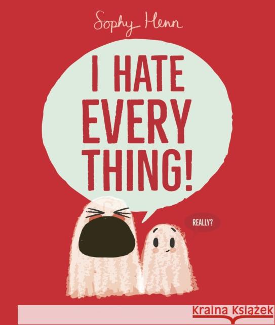 I Hate Everything Sophy Henn 9781398526792 Simon & Schuster Ltd - książka