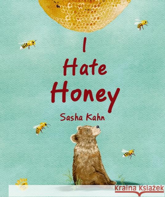 I Hate Honey Sasha Kahn 9781760361853 Starfish Bay Children's Books - książka