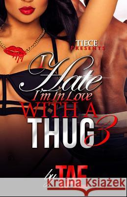 I Hate I'm In Love With A Thug 3 Tae 9781530747801 Createspace Independent Publishing Platform - książka