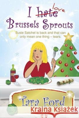 I Hate (love) Brussels Sprouts Ford, Tara 9781985091054 Createspace Independent Publishing Platform - książka