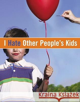 I Hate Other Peoples Kids Adrianne Frost 9781416909880 Simon & Schuster - książka