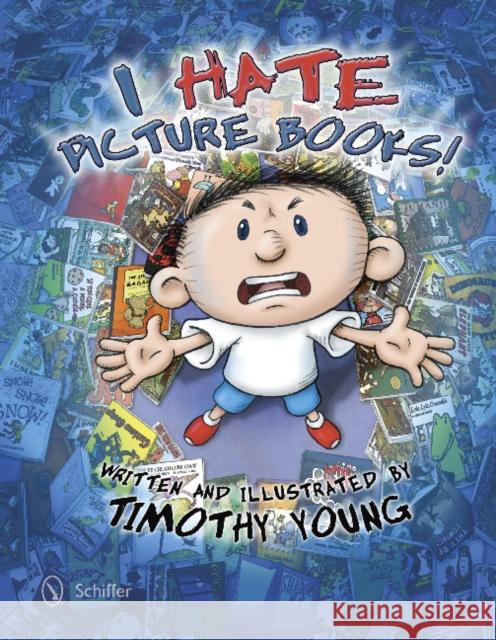 I Hate Picture Books! Timothy Young 9780764343872 Schiffer Publishing - książka