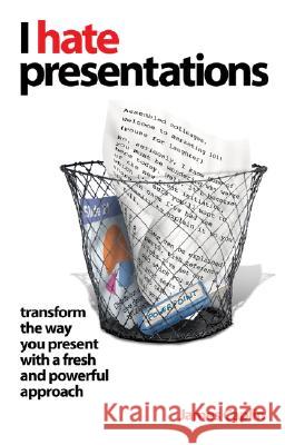 I Hate Presentations: Transform the Way You Present with a Fresh and Powerful Approach James Caplin 9781841128092  - książka