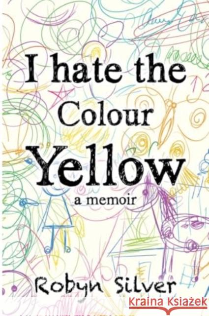 I Hate the Colour Yellow Robyn Silver 9781804398548 Olympia Publishers - książka