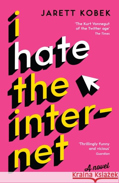 I Hate the Internet: A novel Jarett Kobek 9781781257623  - książka