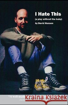 I Hate This: a play without the baby Hansen, David 9781728659510 Independently Published - książka