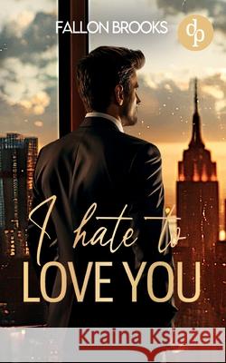 I hate to love you Eine spicy Enemies to lovers Boss Romance Fallon Brooks 9783690903257 DP Verlag - książka