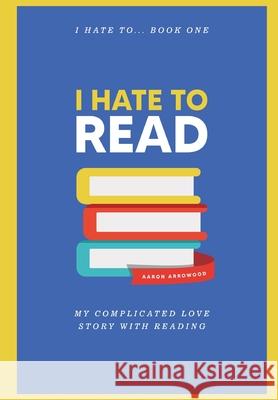 I Hate To Read Arrowood Aaron M Arrowood 9798985520019 Woodsong (Formally Prince of Peace Publishers - książka