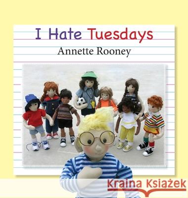 I Hate Tuesdays Annette Rooney 9781965291009 Annie-Rooney Originals - książka