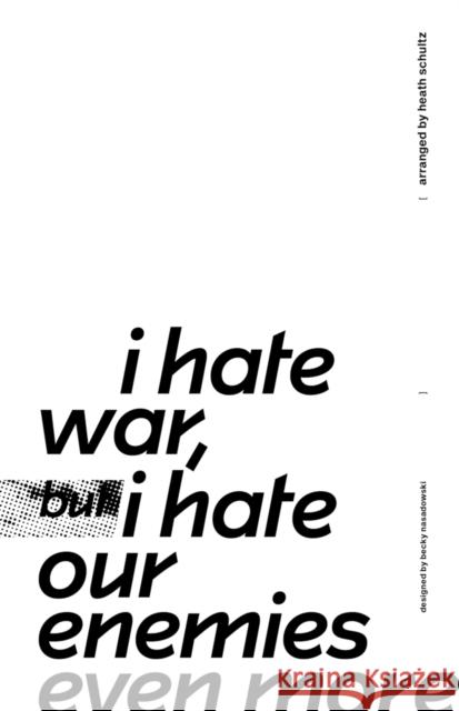 i hate war but i hate our enemies even more Becky Nasadowski 9781570273605 Minor Compositions - książka