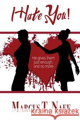 I Hate You! Marcus T. Naef 9781986540452 Createspace Independent Publishing Platform - książka