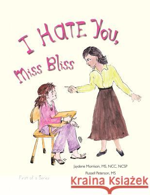 I Hate You, Miss Bliss Jaydene Morrison Russell Peterson 9781477297407 Authorhouse - książka