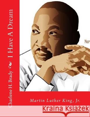 I Have A Dream Brady, Charlene H. 9781519644190 Createspace Independent Publishing Platform - książka