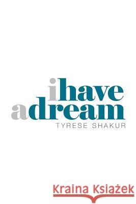 I Have a Dream Tyrese Shakur 9781796013382 Xlibris Us - książka