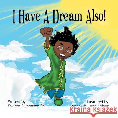 I Have a Dream Also Dwight F., Sr. Johnson Zipporah Cunningham 9781669803782 Xlibris Us - książka