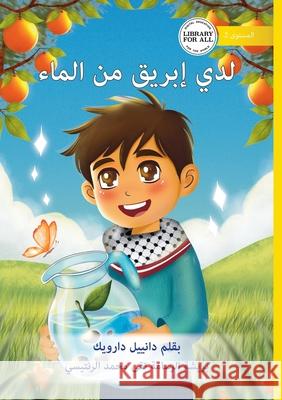 I Have a Jug of Water - لدي إبريق من الماء Danielle Darwick Toqa M 9781923376885 Library for All - książka